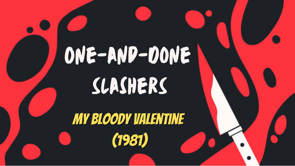 One-and-Done Slashers: My Bloody Valentine (1981)