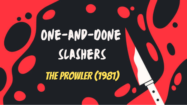 One-and-Done Slashers: The Prowler (1981)